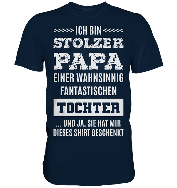 Ich bin stolzer Papa einer wahnsinnig fantastischen Tochter - Premium Shirt