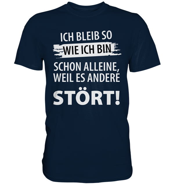 Ich bleib so wie ich bin - Premium Shirt