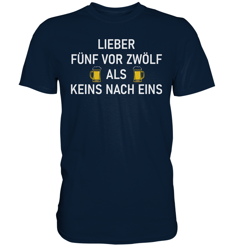 Lieber fünf vor zwölf als keins vor eins - Premium Shirt