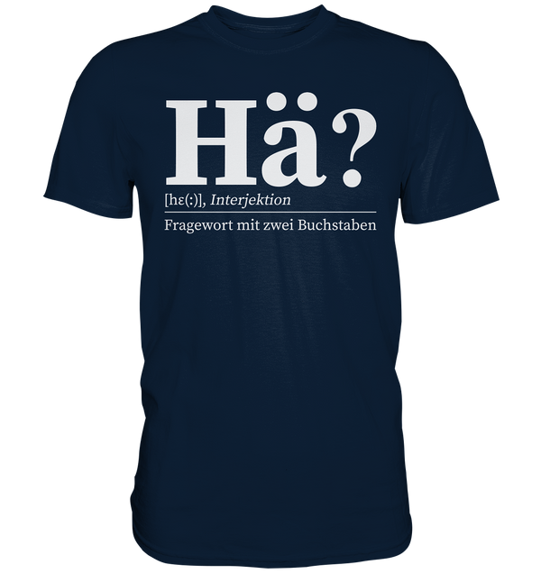 Hä? - Premium Shirt