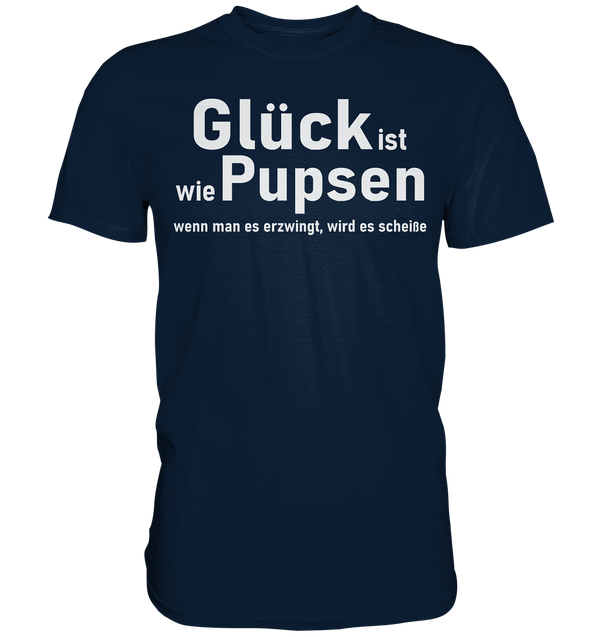 Glück ist wie Pupsen - Premium Shirt