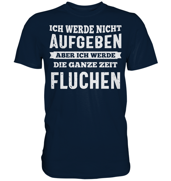 Ich werde nicht aufgeben - Premium Shirt