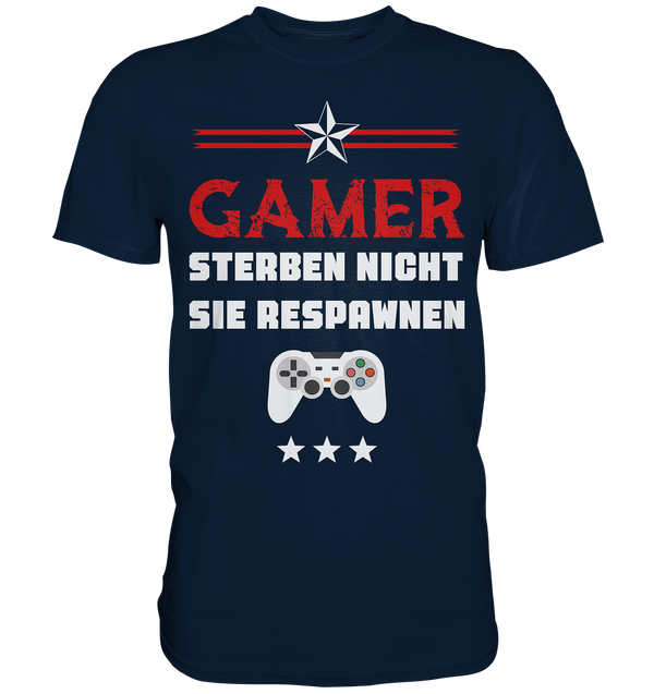 Gamer sterben nicht. Sie Respawnen - Premium Shirt