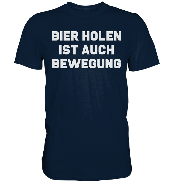 Bier holen ist auch bewegung - Premium Shirt