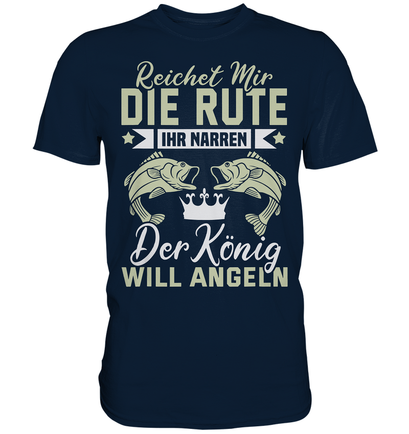 Reichet mir die Rute - Premium Shirt