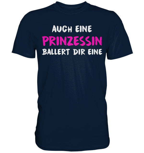 Auch eine Prinzessin ballert die eine - Premium Shirt