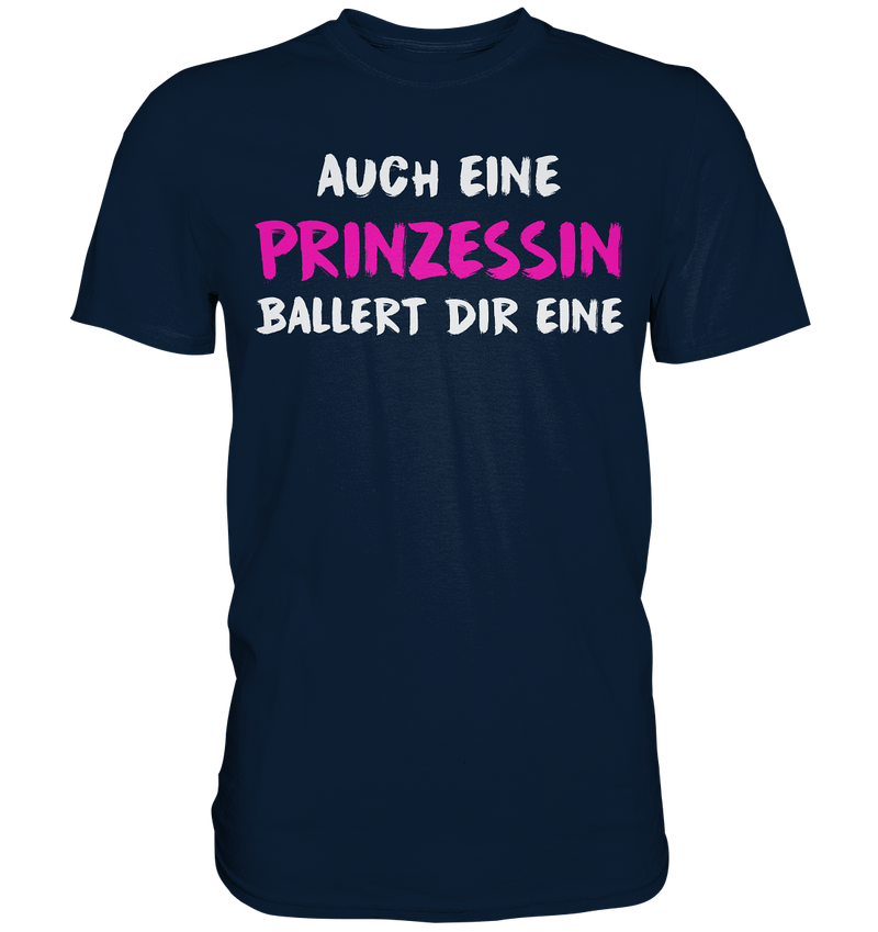 Auch eine Prinzessin ballert die eine - Premium Shirt