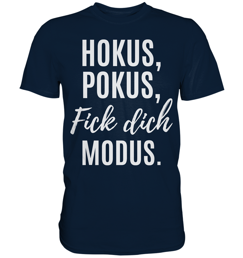 Hokus Pokus Fick dich Modus - Premium Shirt