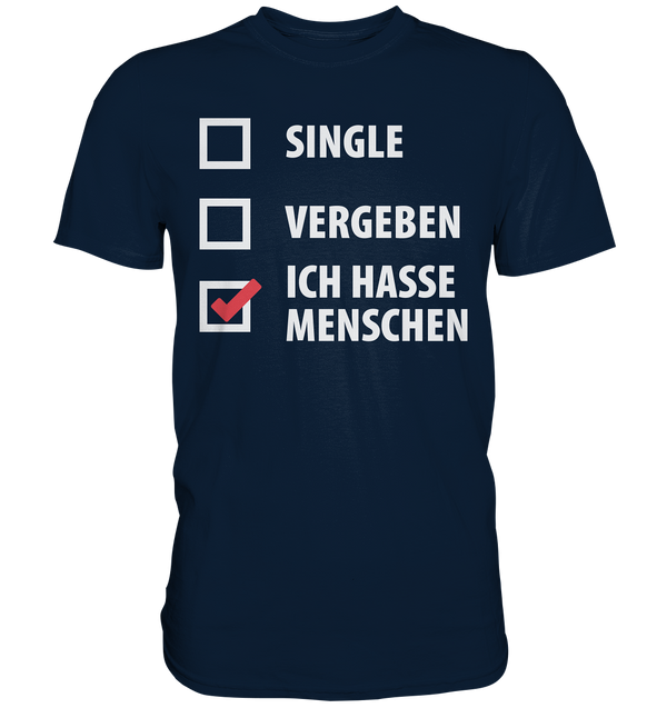 Single, Vergeben, Ich hasse Menschen - Premium Shirt