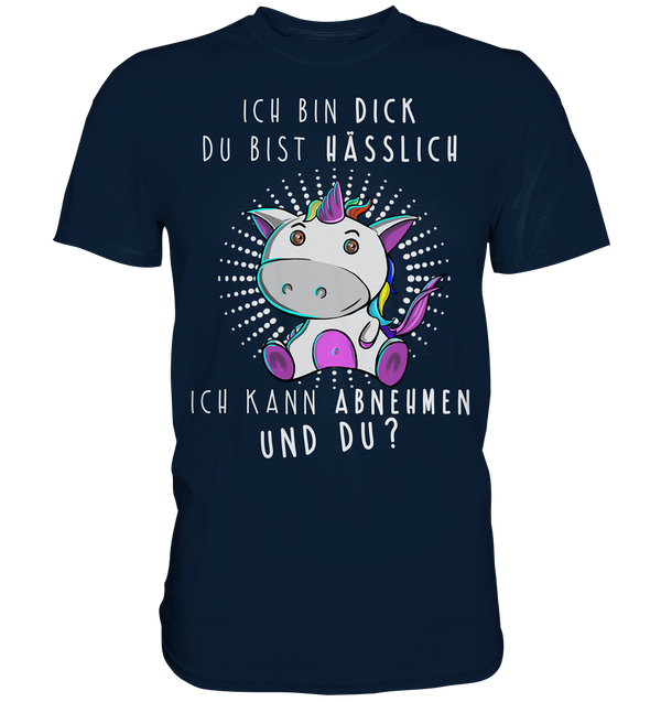 Ich bin dick du bist hässlich - Premium Shirt