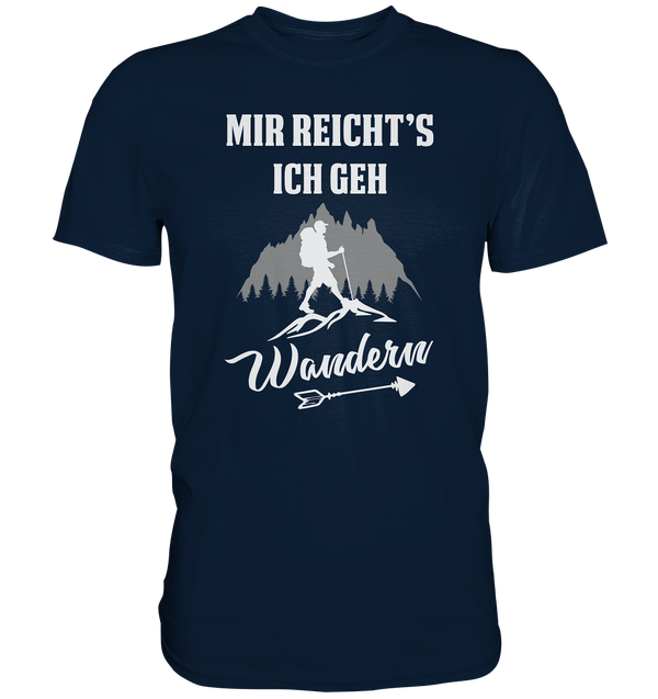 Mir reicht's ich geh Wandern - Premium Shirt