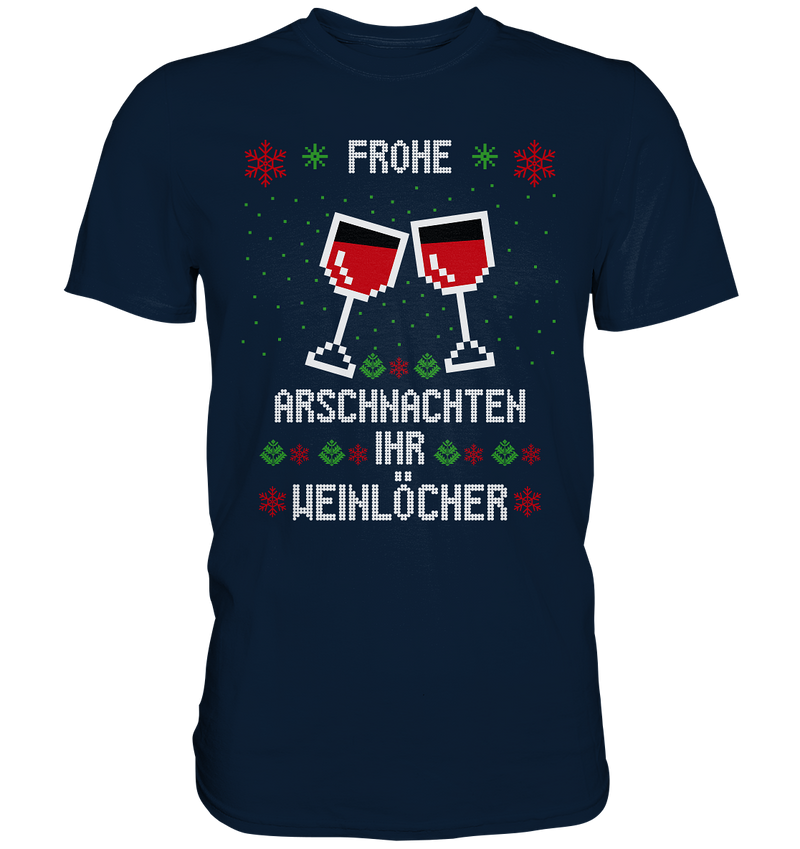 Frohe Arschnachten Ihr Weinöcher - Premium Shirt