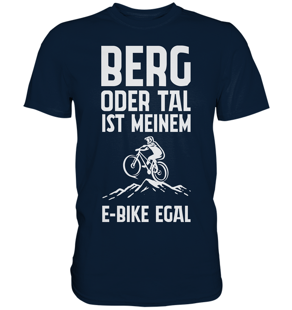 Berg oder Tal ist meinem E-Bike egal  - Premium Shirt