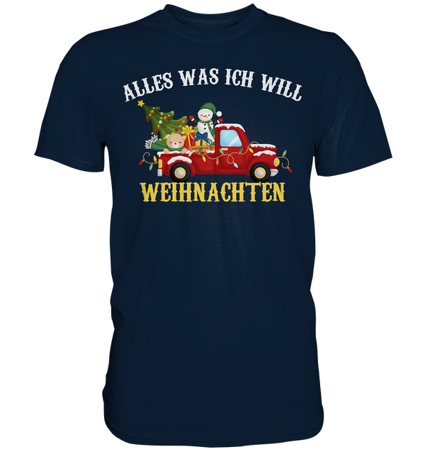 Alles was ich will Weihnachten - Premium Shirt