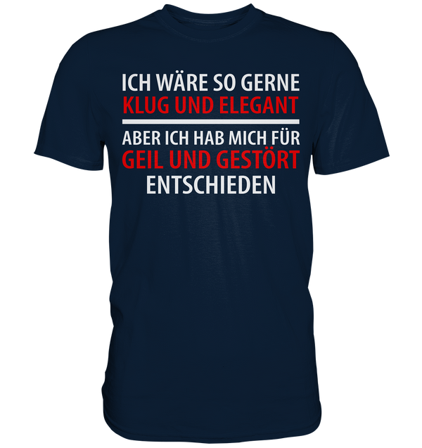 Ich wär so gern klug und elegant - Premium Shirt