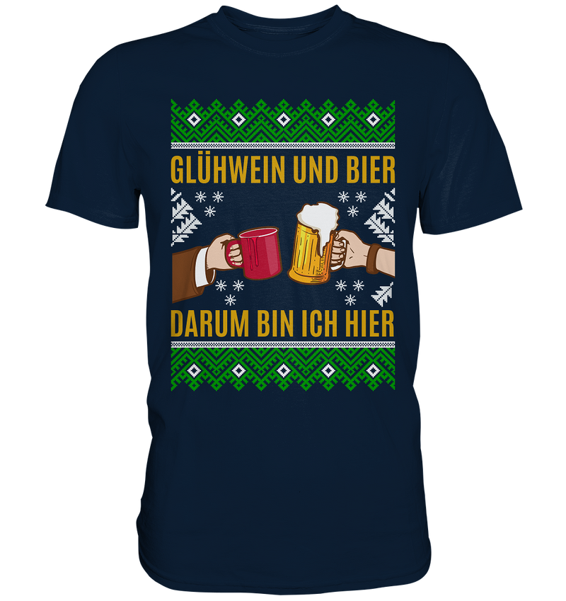 Glühwein und Bier, darum bin ich hier - Premium Shirt