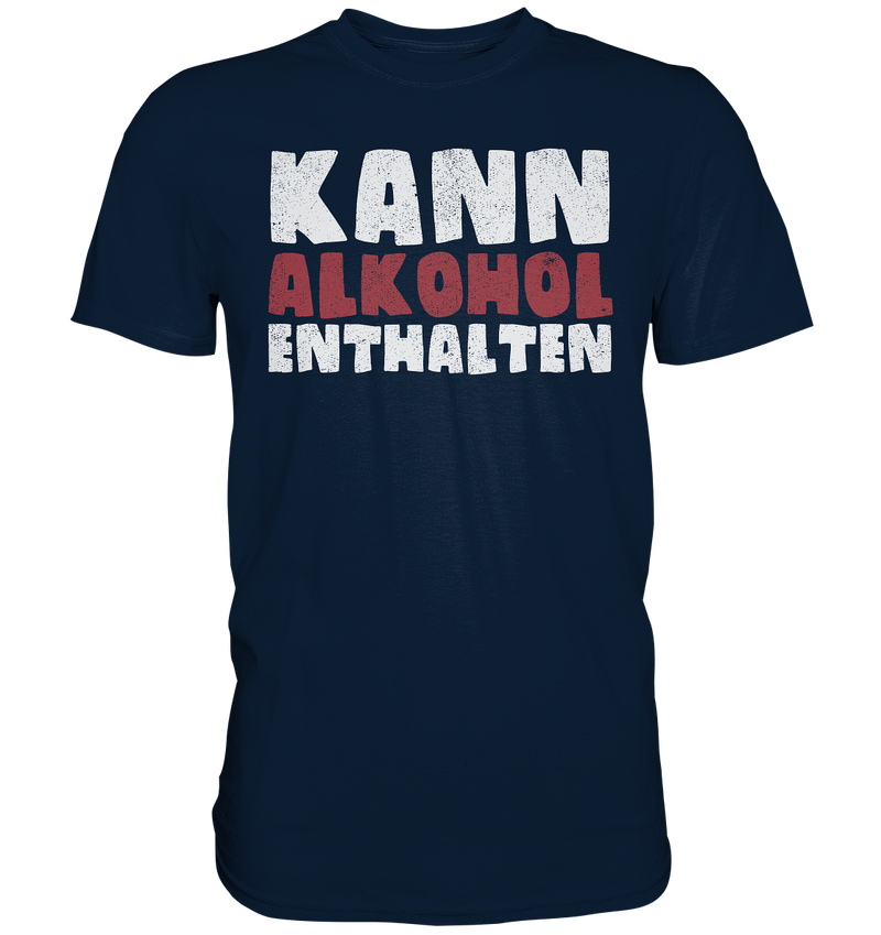 Kann Alkohol enthalten - Premium Shirt