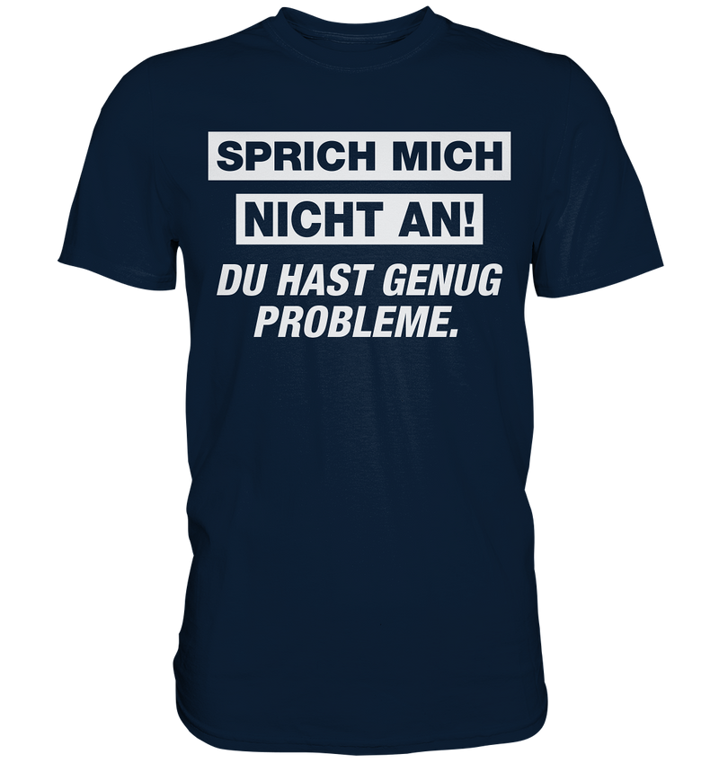 Sprich mich nicht an! - Premium Shirt