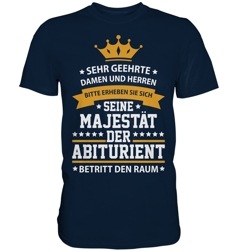 Seine Majestät der Abiturient - Premium Shirt