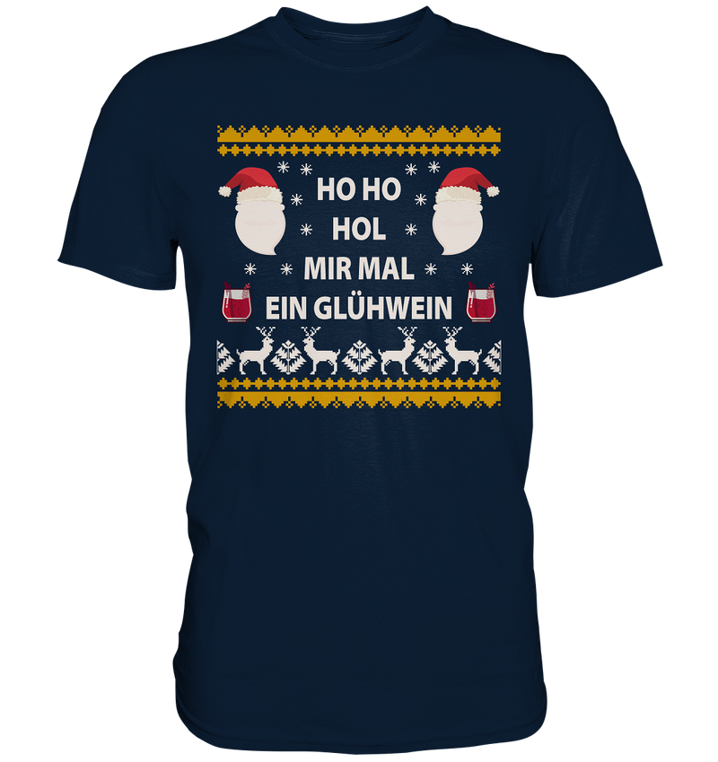 Ho Ho hol mir mal ein Glühwein - Premium Shirt