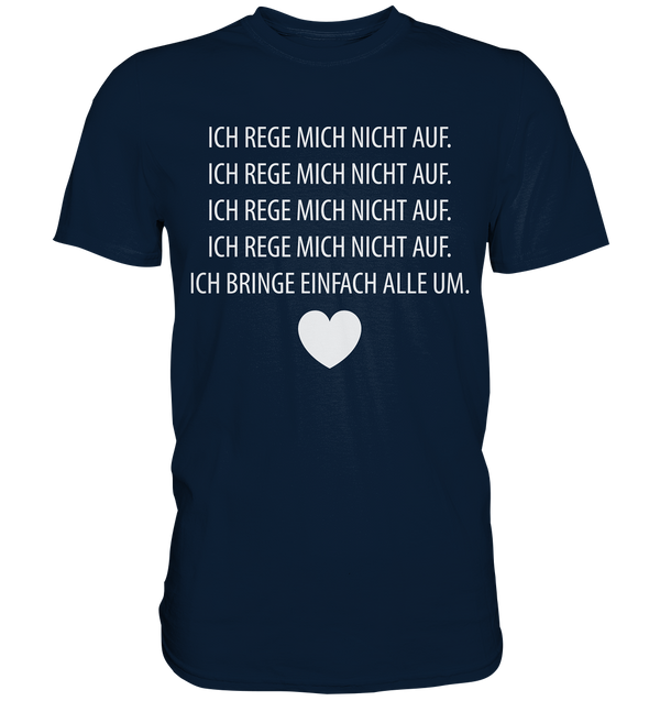 Ich rege mich nicht auf - Premium Shirt