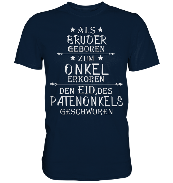 Als Bruder geboren Onkel Patenonkel - Premium Shirt