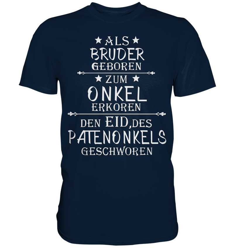 Als Bruder geboren Onkel Patenonkel - Premium Shirt