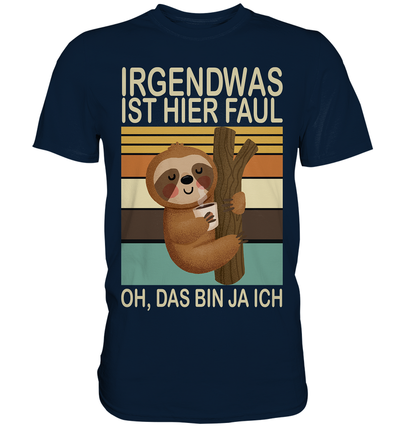 Irgendwas ist hier Faul - Premium Shirt