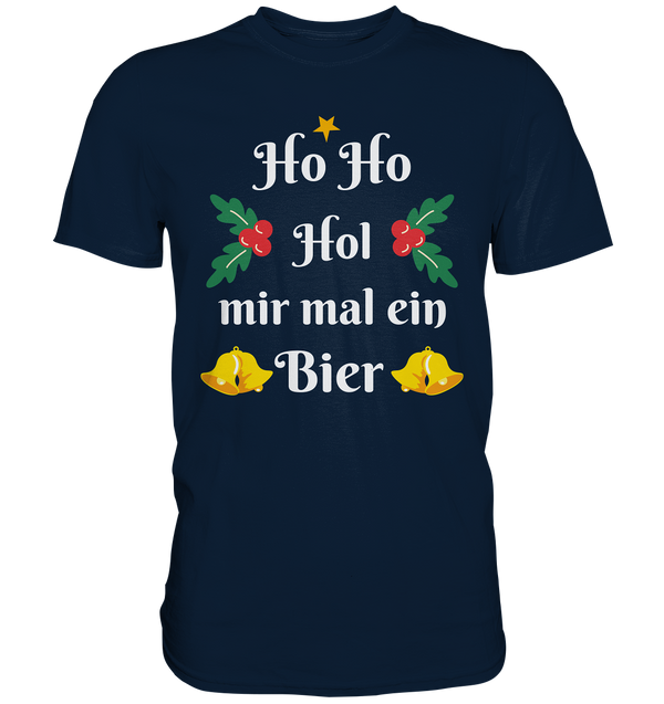 Ho Ho Hol mir mal ein Bier - Premium Shirt