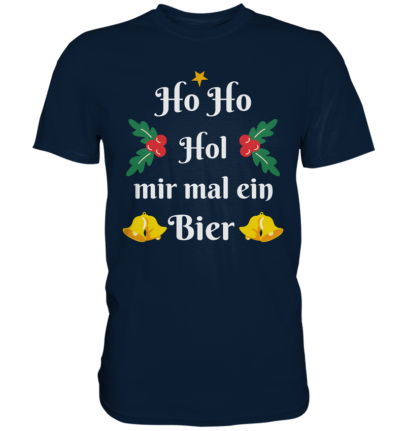 Ho Ho Hol mir mal ein Bier - Premium Shirt