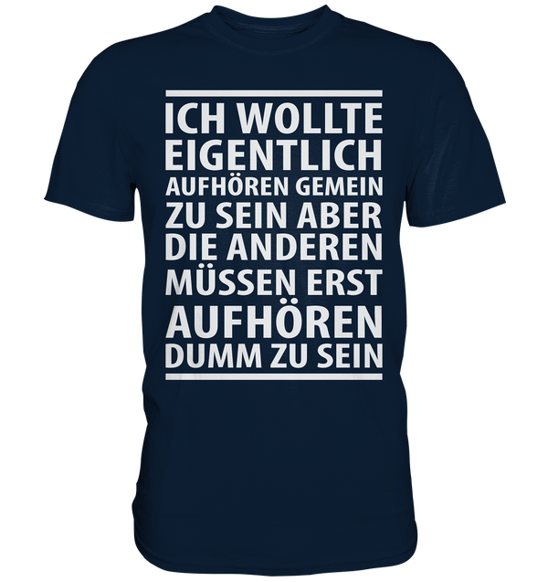 Ich wollte aufhören - Premium Shirt