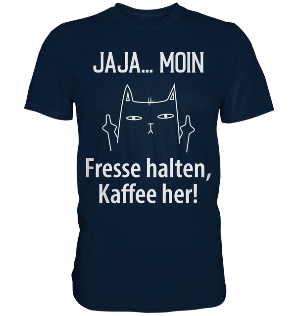 Jaja .. Moin Fresse halten Kaffe her! - Premium Shirt