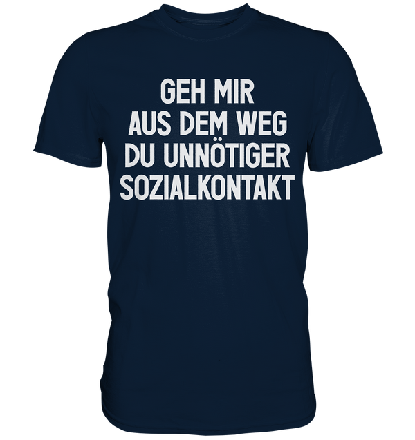 Geh mir aus dem Weg - Premium Shirt