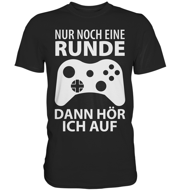 Nur noch eine Runde. Dann hör ich auf - Premium Shirt