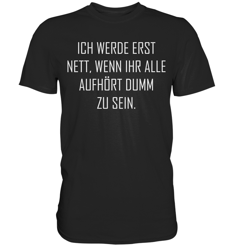 Ich werde erst nett - Premium Shirt