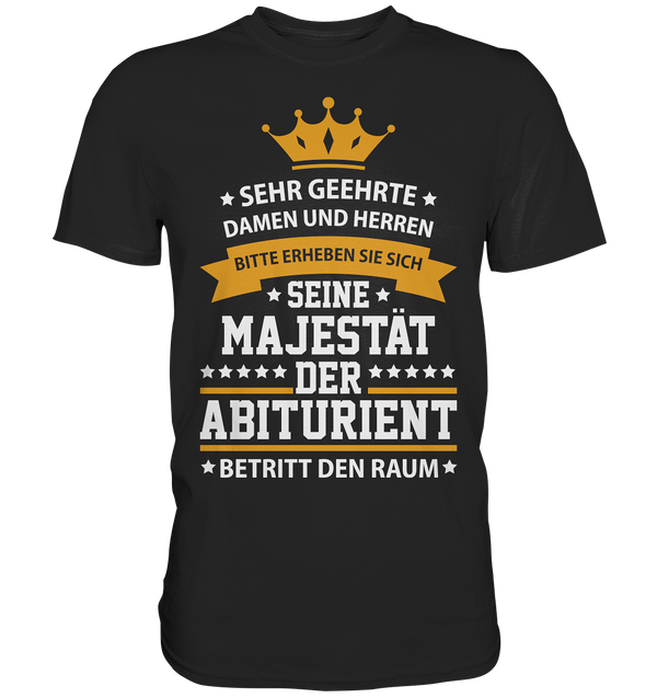 Seine Majestät der Abiturient - Premium Shirt