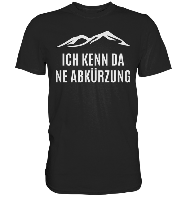 Ich kenn da ne Abkürzung - Premium Shirt