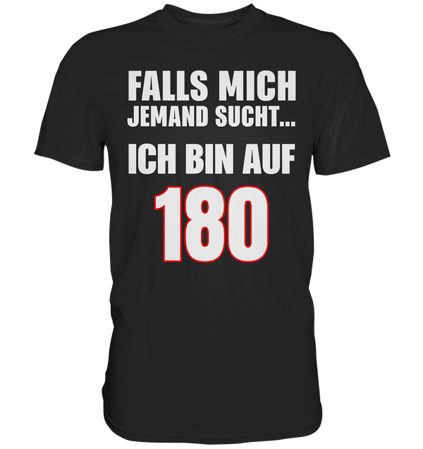 Ich bin auf 180 - Premium Shirt