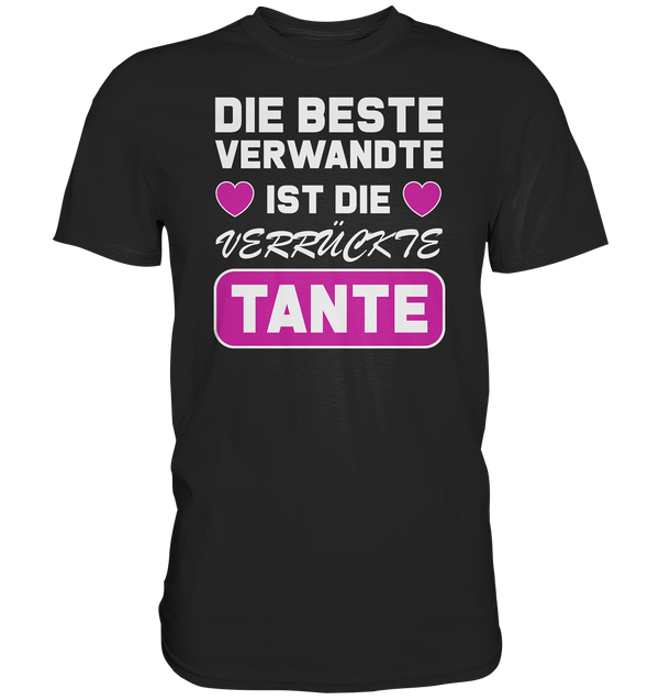 Die beste Verwandte ist die verrückte Tante - Premium Shirt