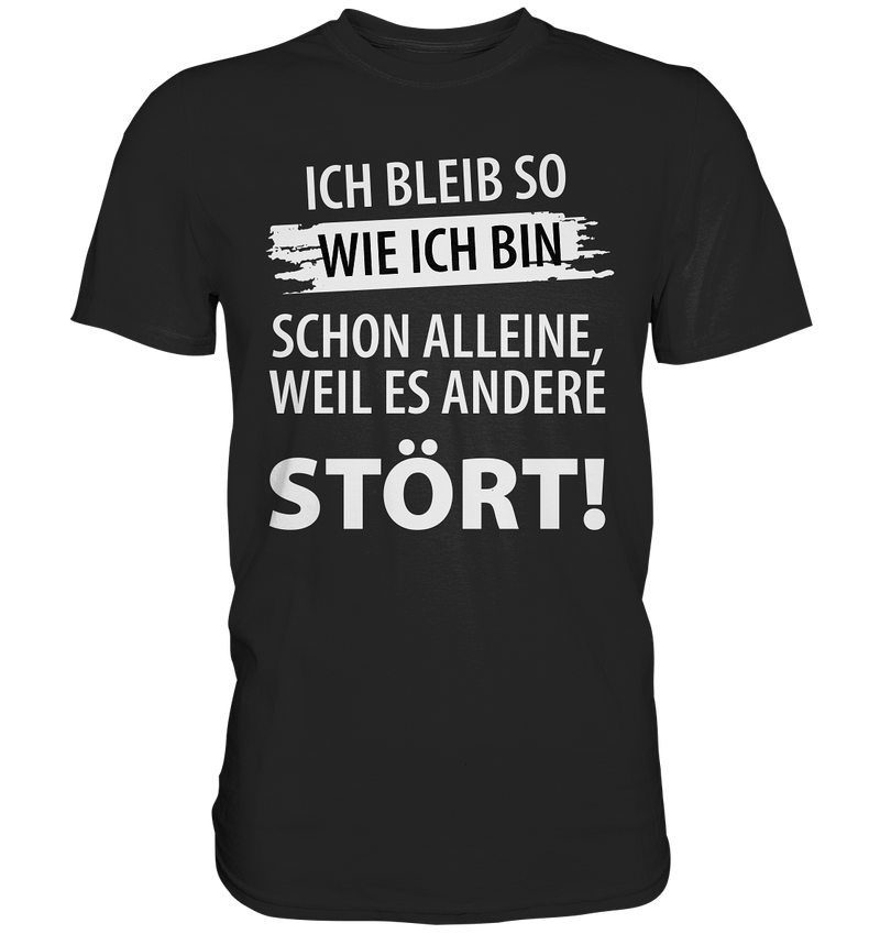 Ich bleib so wie ich bin - Premium Shirt