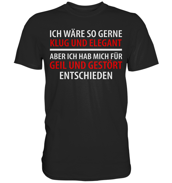 Ich wär so gern klug und elegant - Premium Shirt