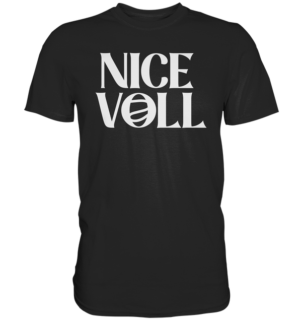 Nice Voll - Premium Shirt