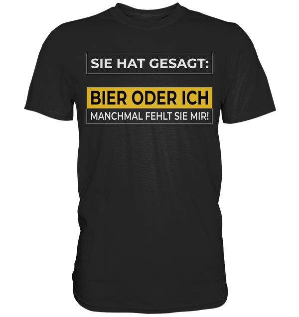 Bier oder Ich - Premium Shirt