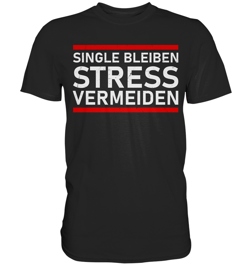 Singel bleiben Stress vermeiden - Premium Shirt