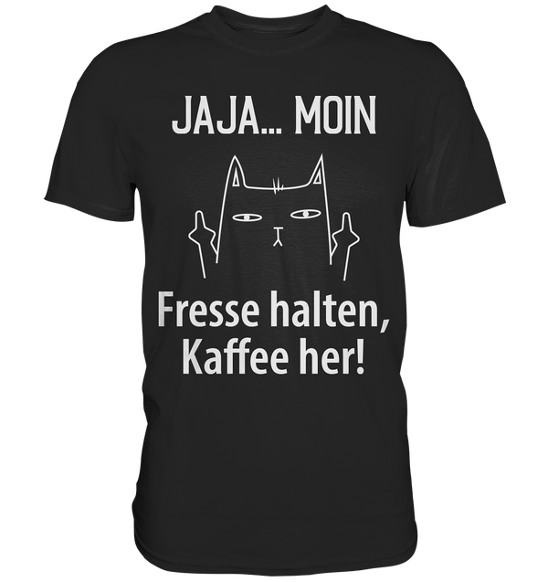 Jaja .. Moin Fresse halten Kaffe her! - Premium Shirt