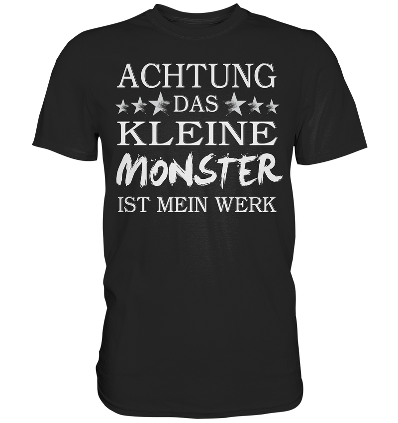 Achtung das kleine Monster ist mein Werk - Premium Shirt