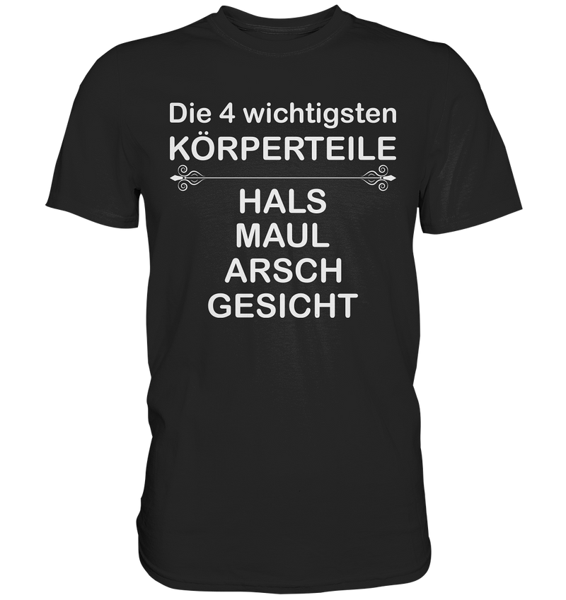 Die 4 wichtigsten Körperteile - Premium Shirt