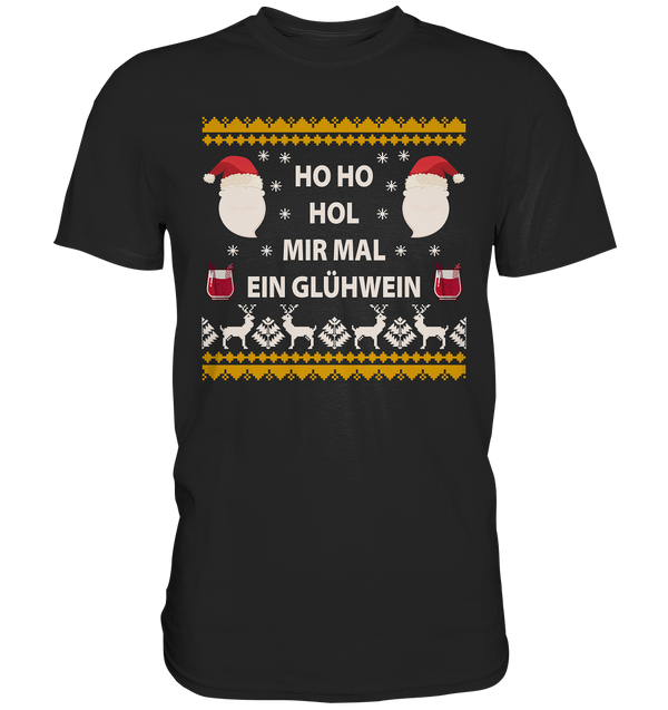 Ho Ho hol mir mal ein Glühwein - Premium Shirt