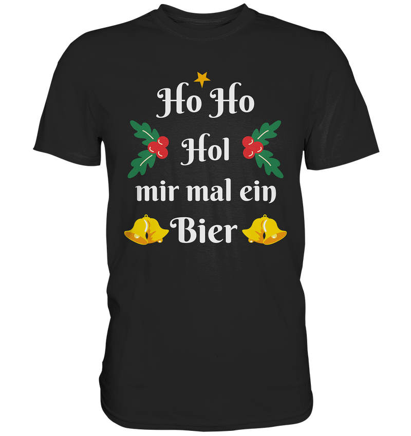 Ho Ho Hol mir mal ein Bier - Premium Shirt