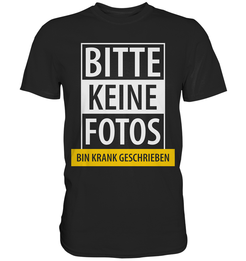 Bitte keine Fotos, bin krank geschrieben - Premium Shirt